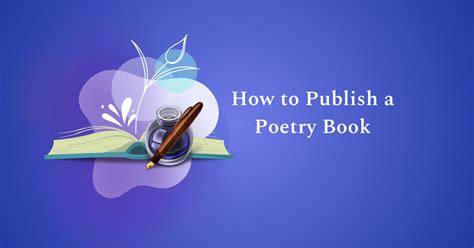 How to Publish a Poetry Book: A Comprehensive Guide with Discussions